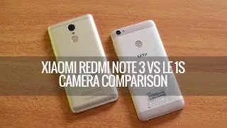 Xiaomi Redmi Note 3 vs Le 1S - Camera Comparison