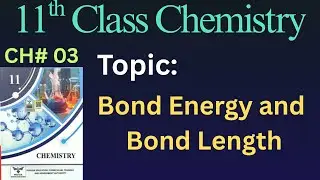 Intermolecular Forces, Bond Energy and Bond Length | Chapter No.3 | 11th Class Chemistry New Book
