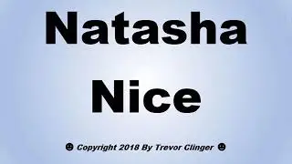 How To Pronounce Natasha Nice