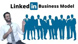 LinkedIn Business Model | LinkedIn Case Study | How LinkedIn Makes Money