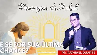 A CHANCE FOI PERDIDA? Pr. Raphael Duarte - Mensagem de Natal #mensagemdodia #feliznatal