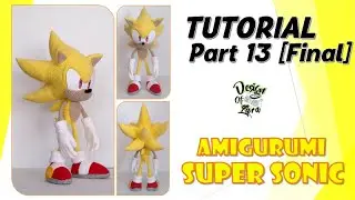 Tutorial Part 13 - Amigurumi SUPER SONIC, スーパーソニック, Супер Соник, 超级索尼克  • SONIC ソニック •