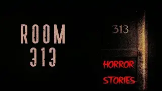 ROOM 313 - Horror Stories #2