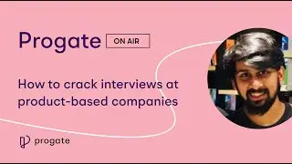 Progate on Air | How to crack interviews at top product companies with Gaurav Chandak