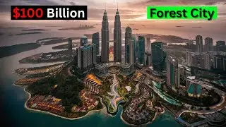 The $100 Billion Ghost Town? Malaysia&rsquo;s Forest City
