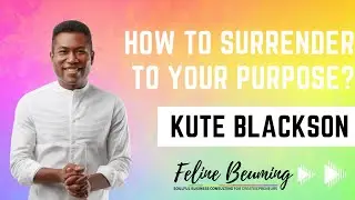 How to Surrender to your Purpose? Pain to Peace Podcast - Kute Blackson