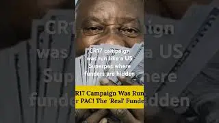 CR17 Campaign Funders: Hidden Like US Super PACs! #ramaphosa #landnoli #funding #gnu #anc