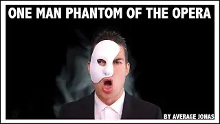 One Man Phantom Of The Opera | Average Jonas
