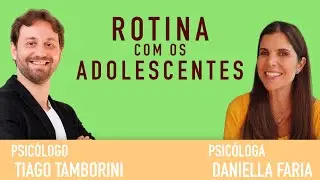 A Rotina na Adolescencia Psicologia   Daniella Faria e Thiago Tamburini