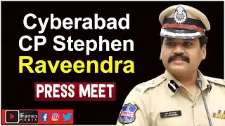 Cyberabad CP Stephen Raveendra IPS Press Meet | Iframes Media