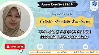 KULTUM RAMADHAN 1446 H - FELICHIA ANNABELLE K- BALASAN BAGI ORANG YANG BERPUASA DIBULAN RAMADHAN