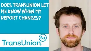 Does TransUnion let me know when my report changes?