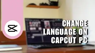 ⚡️ ULTIMATE: How to Change Language on Capcut PC ✅ | FIX Problem