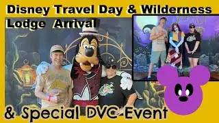 Disney World Vacation Travel Day & DVC Special Event | Wilderness Lodge Arrival