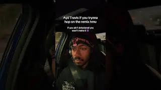 AYO TRAVIS SCOTT NEEDS TO HOP ON THE REMIX