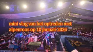 mini vlog van het optreden met alpenroos op 10 januari 2026