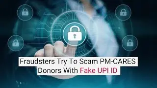 Fraudsters Try To Scam PM-CARES Donors With Fake UPI ID