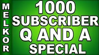 GamingWithMelkor 1000 Subscriber Q and A Special!!