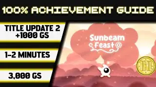 Sunbeam Feast Title Update 2 100% Achievement Walkthrough * 1000GS in 1-2 Minutes *