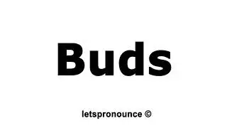 How to Pronounce Buds
