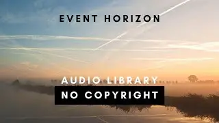 No Copyright Music - Event Horizon - #MyMusicLibrary