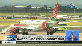 KQ is set to launch direct flights to Mogadishu