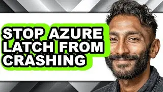 How to Stop Azure Latch from Crashing (updated)