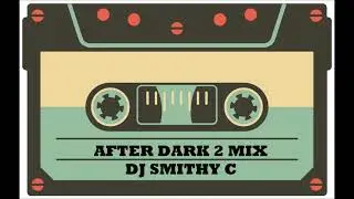 AFTER DARK 2 SET - DJ SMITHY C - 28 JAN 2022