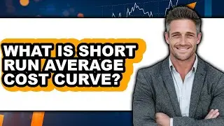 What Is Short Run Average Cost Curve - Answered