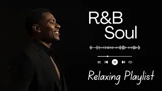 Soft Soul R&B &ndash; Smooth Soul Vibes For Grooves, Healing, Relax, Sleep