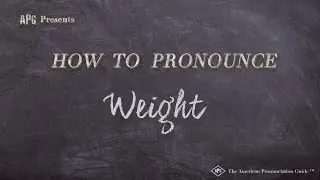 How to Pronounce Weight (Real Life Examples!)