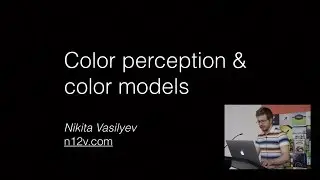 Nikita Vasilyev - Color perception and color models