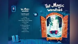 The Magic Wardrobe - A Children&rsquo;s Suite for Accordion