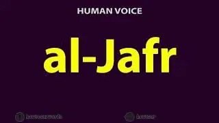 How To Pronounce al Jafr