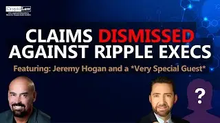 Обвинения против руководителей Ripple отклонены: с участием Джереми Хогана и ОЧЕНЬ специального гостя!