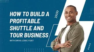 How to Build a Profitable Shuttle & Tour Business &ndash; Drive Logic Fleet Tips
