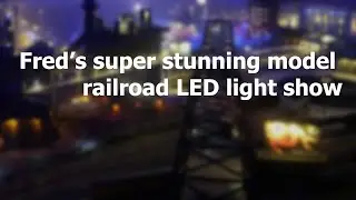 Fred's LED lights model railroad cityscape
