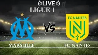 🔴Marseille vs FC Nantes | Ligue 1 | Live Score
