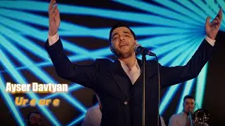 Ayser Davtyan - ''Ur e ur e'' New 2025