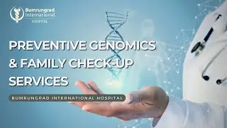 Preventive Genomics and Family Check-up Services | Bumrungrad International Hospital