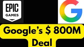 Google and Epic Games ' Secret $800 Million Deal Explained  What It  Means for Big Tech