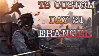 TEAM SHIELD (TS) CUSTOM | DAY 21 | MAP ERANGEL | CASTER SHIELD WOLF