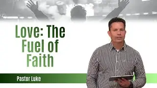 Love: The Fuel of Faith 1/25/26
