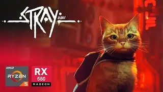 Stray on RX 580 | Ryzen 5 3600 & 16GB RAM