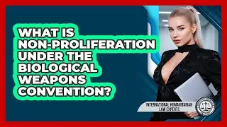 What Is Non-proliferation Under The Biological Weapons Convention?