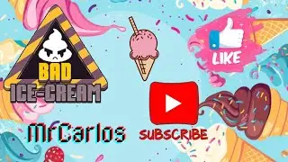 Jugando Bad Ice Cream part 4-FINAL-MrCarlos
