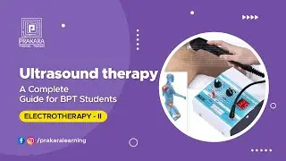 Ultrasound therapy || ELECTROTHERAPY - II || Step-by-Step Guide for Physiotherapy Students