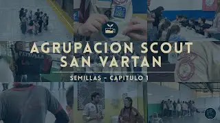 SCOUT SAN VARTAN | SEMILLAS - capitulo 1