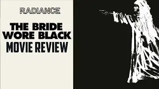 The Bride Wore Black | 1975 | Movie Review | Radiance # 11 | Blu-Ray | La mari&eacute;e &eacute;tait en noir