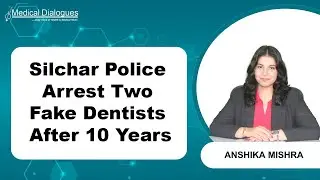 Two fake dentists arrested in Silchar after running illegal clinics for 10 years